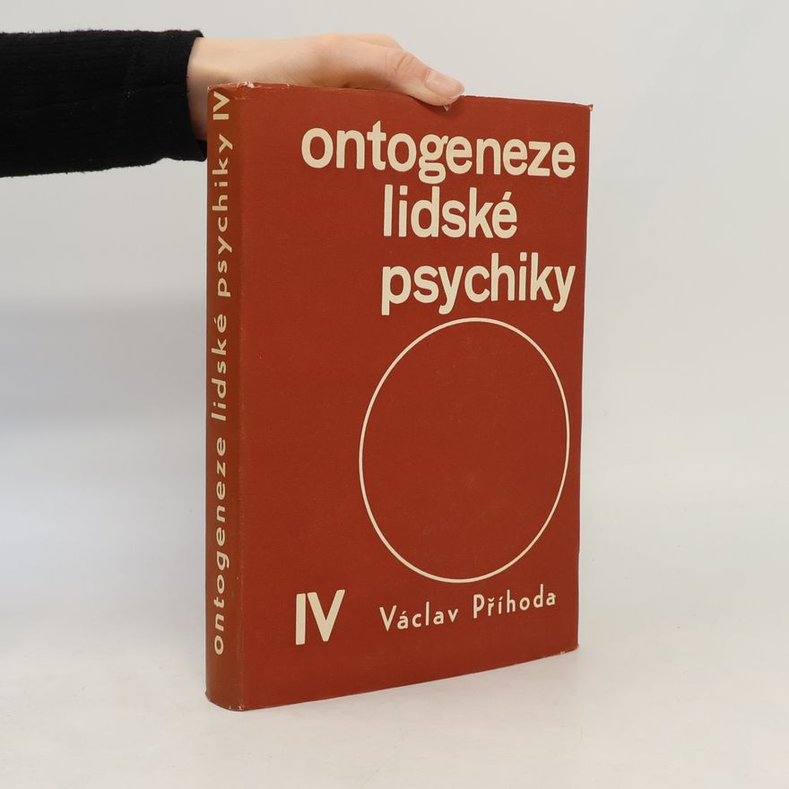 Václav Příhoda Ontogeneze lidské psychiky IV. Vývoj člověka v druhé polovině života