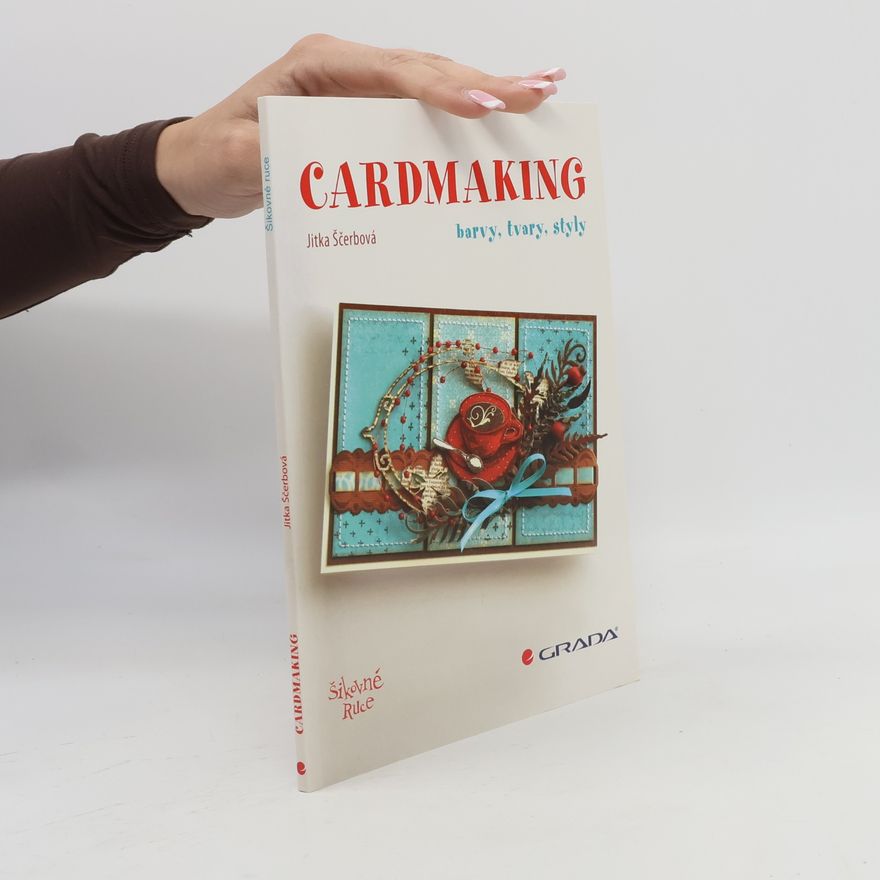 Jitka Ščerbová Cardmaking – Barvy, tvary, styly
