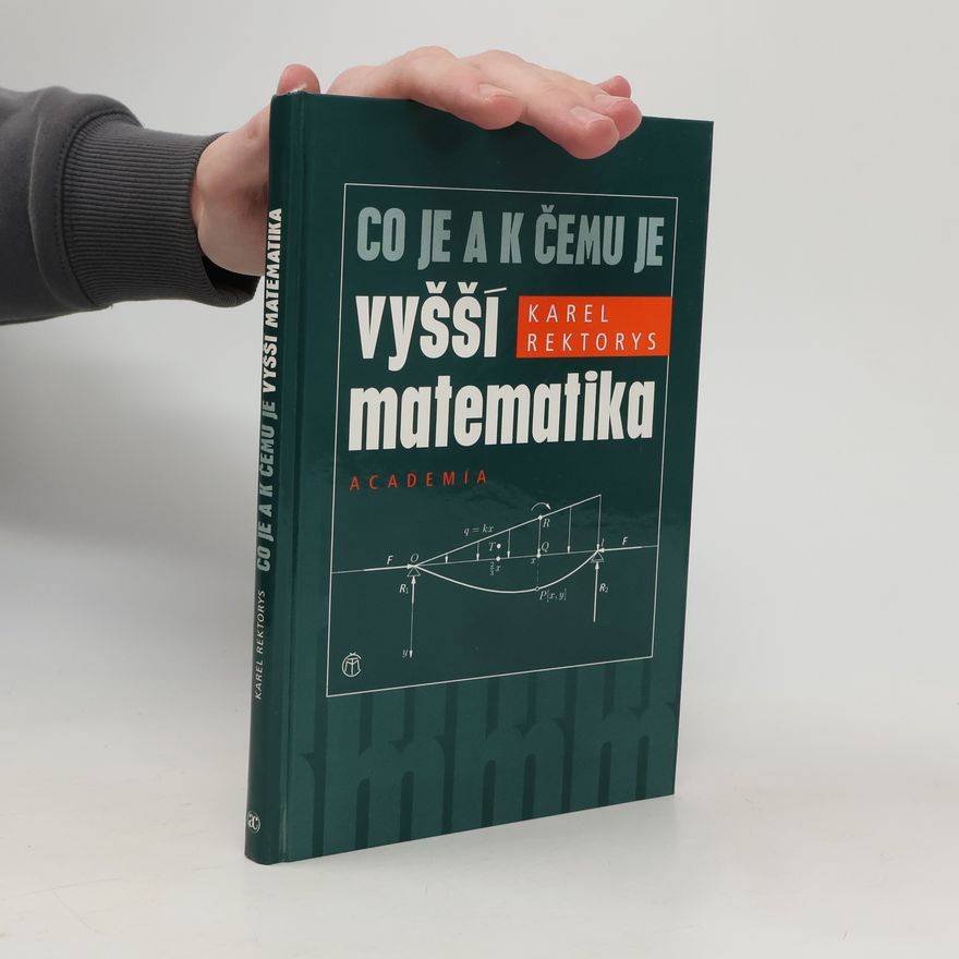 Karel Rektorys Co je a k čemu je vyšší matematika