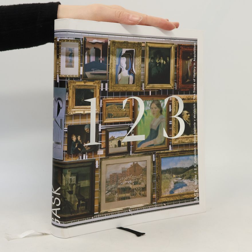Collectif d'auteurs Sbírka 1 2 3, stopy historie v akvizicích. Collection 1 2 3, the tracks of history in acquisitions