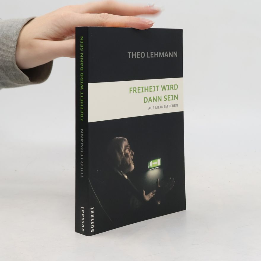 Theo Lehmann Freiheit wird dann sein