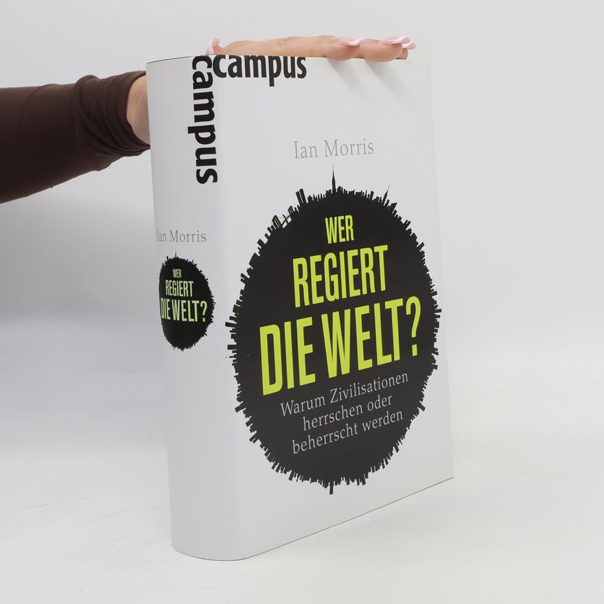 Ian Morris Wer regiert die Welt?
