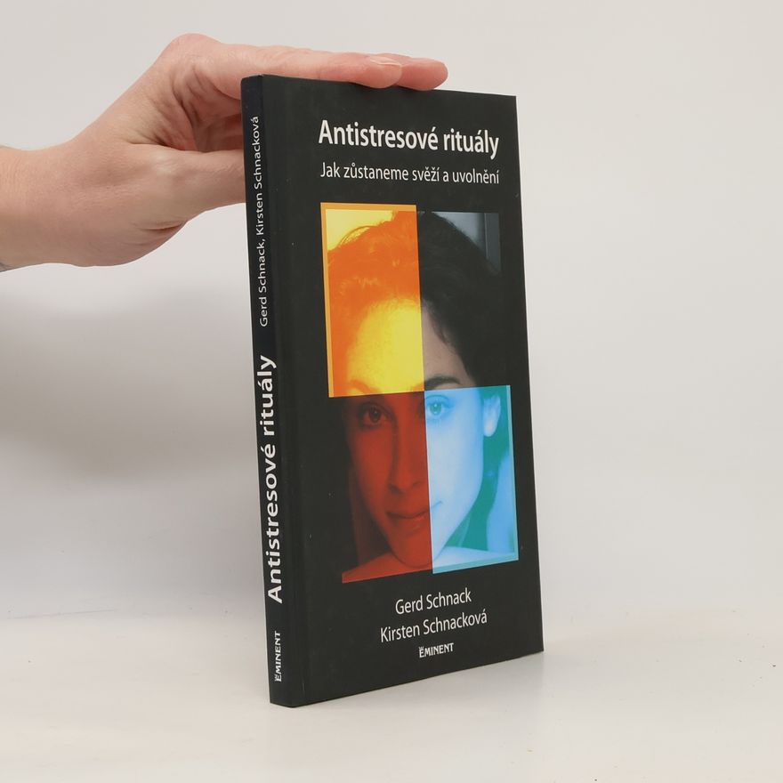 Gerd Schnack Antistresové rituály - Jak zůstaneme svěží a uvolnění