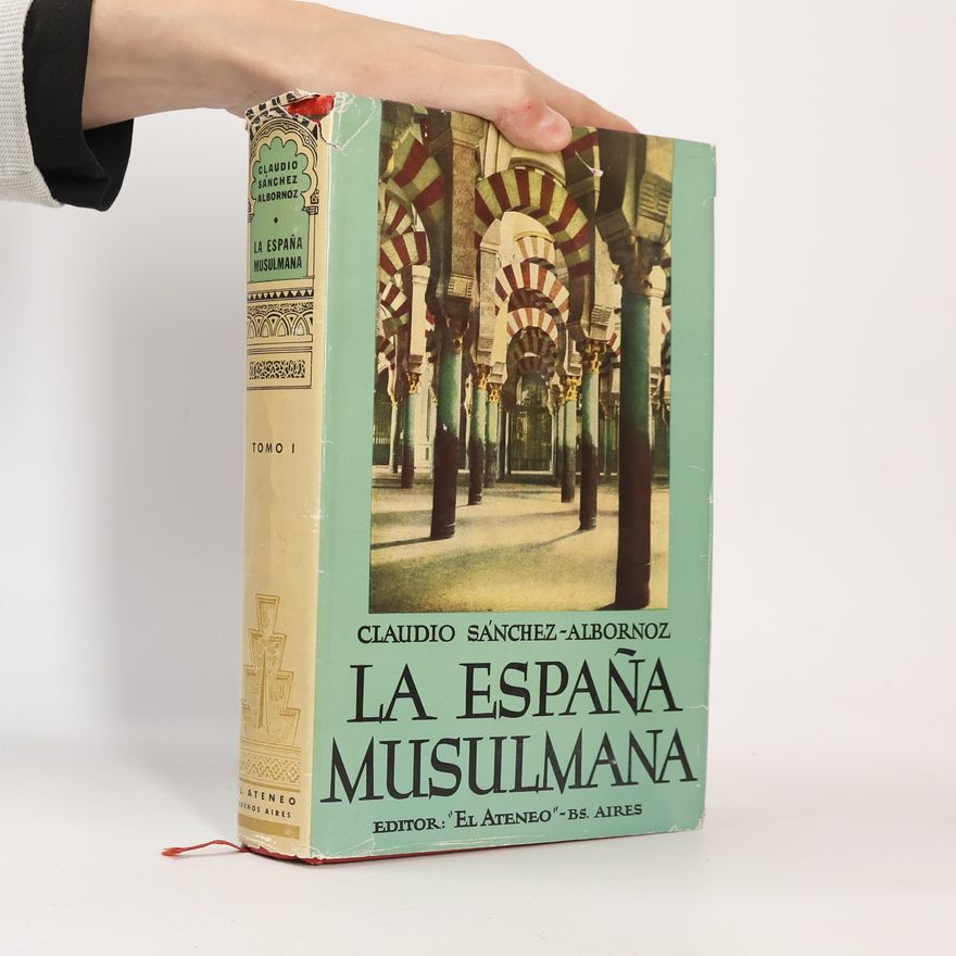 Claudio Sánchez-Albornoz La Espaňa musulmanna I.