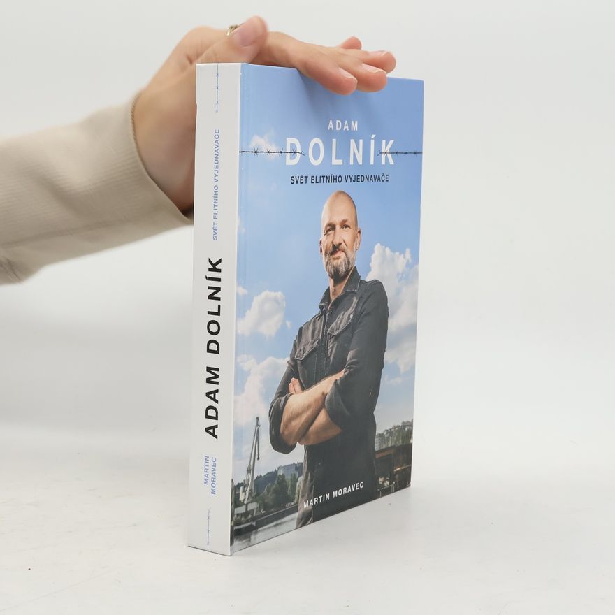 Martin Moravec Adam Dolník. Svět elitního vyjednavače