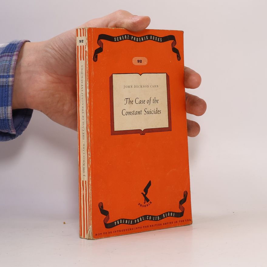John Dickson Carr The Case of the Constant Suicides