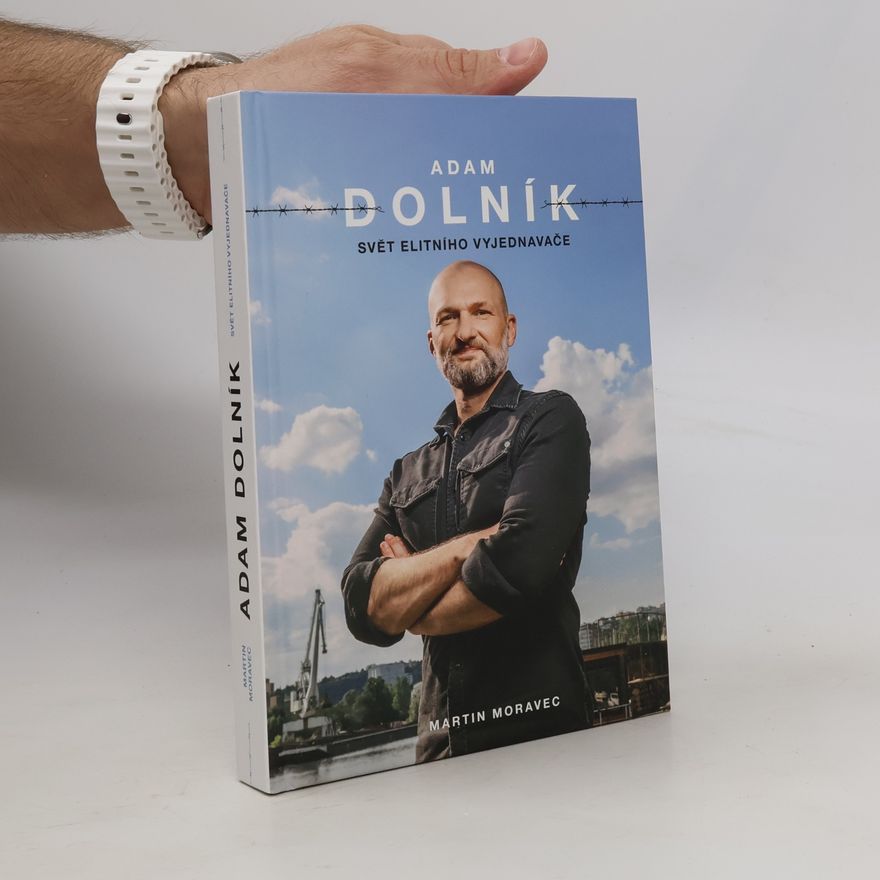 Martin Moravec Adam Dolník. Svět elitního vyjednavače