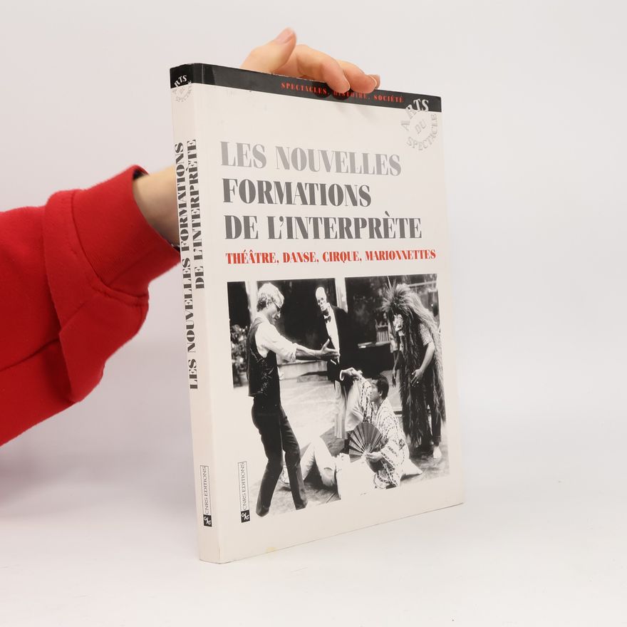 Anne-Marie Gourdon Arts du Spectacle: Les nouvelles formations de l'interprète