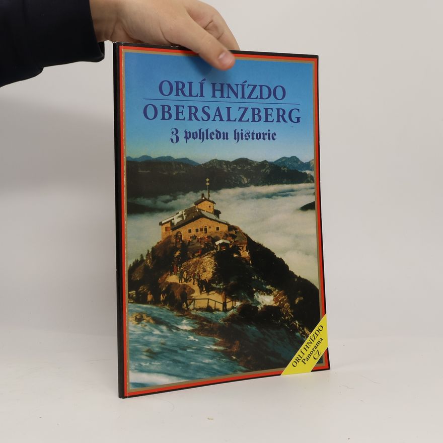 Various authors Orlí hnízdo. Obersalzberg z pohledu historie