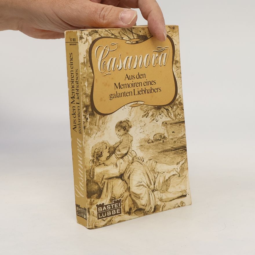 Giacomo Girolamo Casanova Aus den Memoiren eines galanten Liebhabers