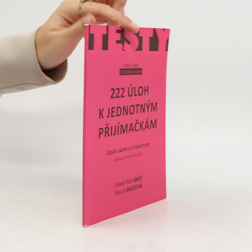 František Brož 222 úloh k jednotným přijímačkám - český jazyk a literatura