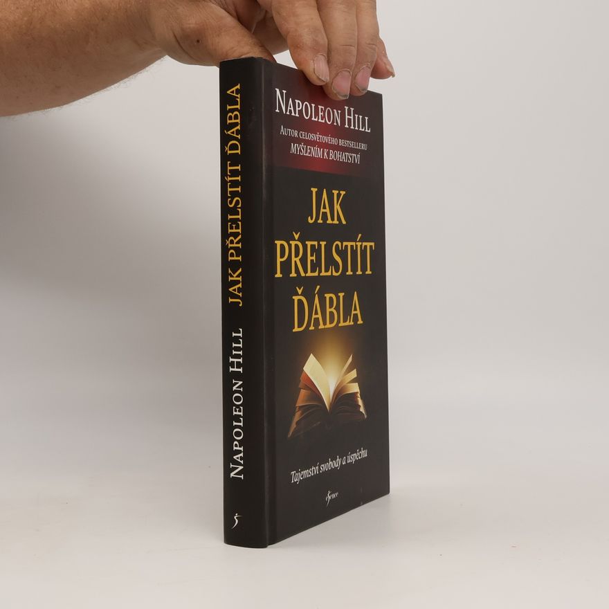 Napoleon Hill Jak přelstít ďábla. Tajemství svobody a úspěchu