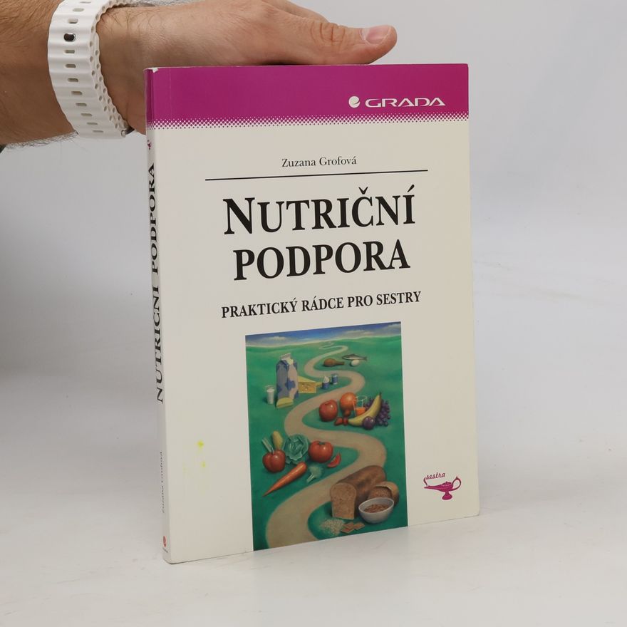 Zuzana Grofová Nutriční podpora : praktický rádce pro sestry