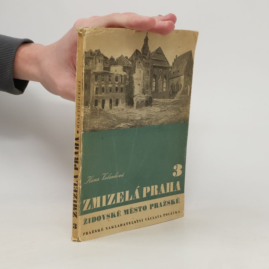 Hana Volavková Zmizelá Praha 3. Židovské město pražské