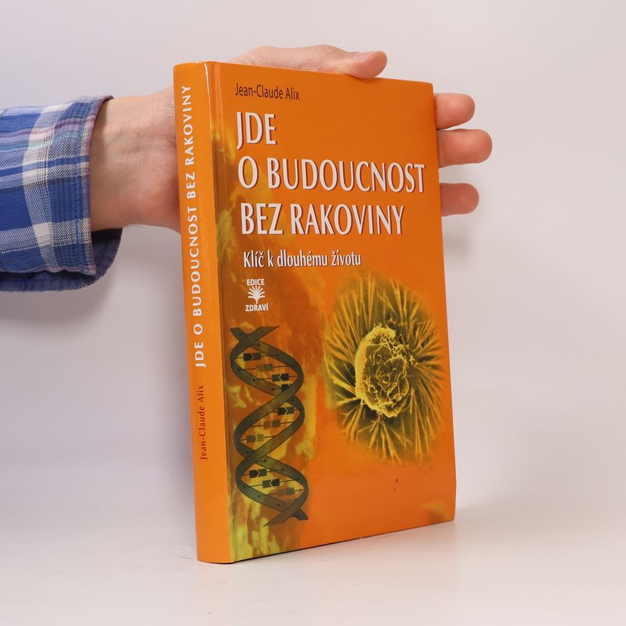 Jean-Claude Alix Jde o budoucnost bez rakoviny: Klíč k dlouhému životu
