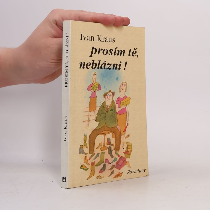 Ivan Kraus Prosím tě, neblázni!