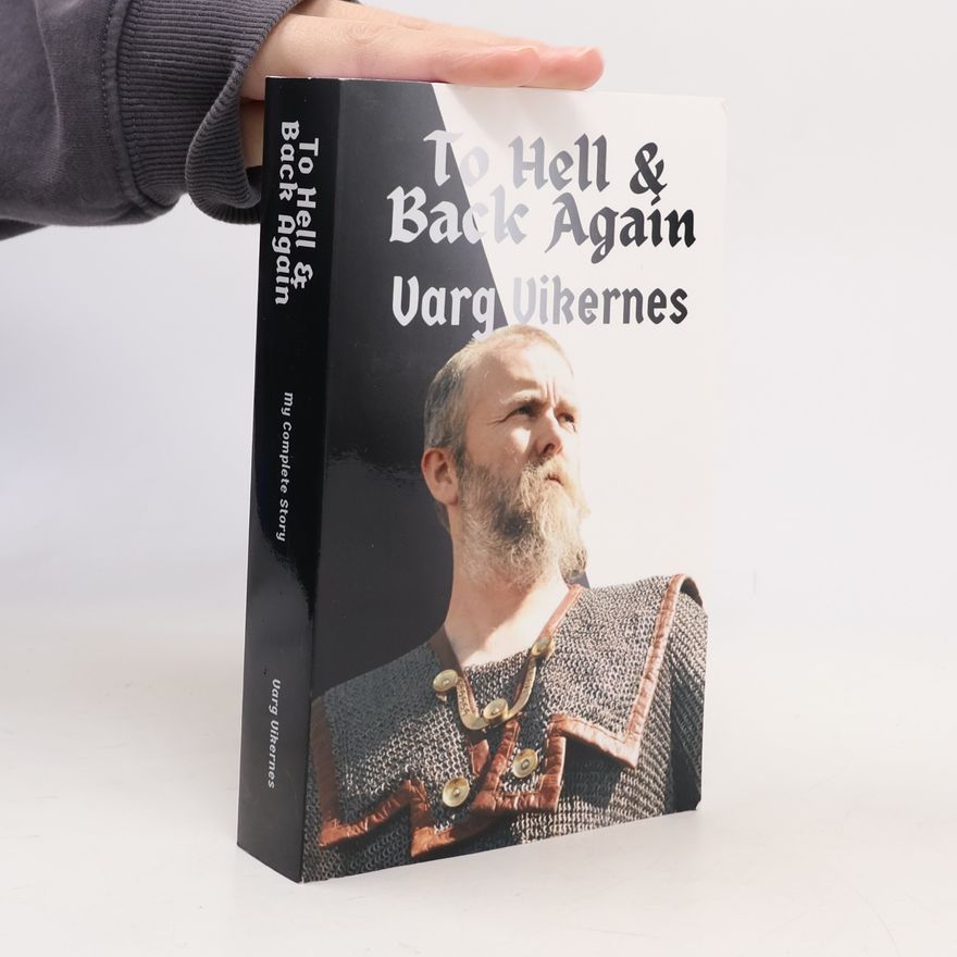 Varg Vikernes To Hell & Back Again