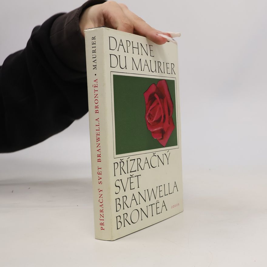 Daphne Du Maurier Přízračný svět Branwella Brontëa