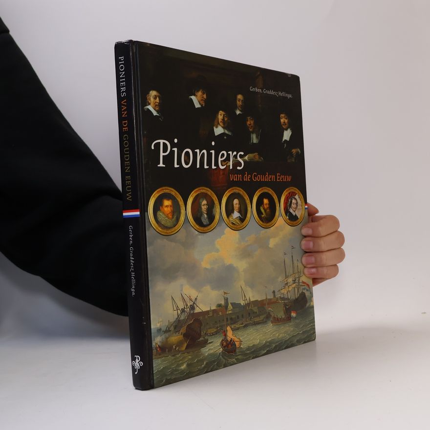 Gerben Graddesz Hellinga Pioniers van de Gouden Eeuw