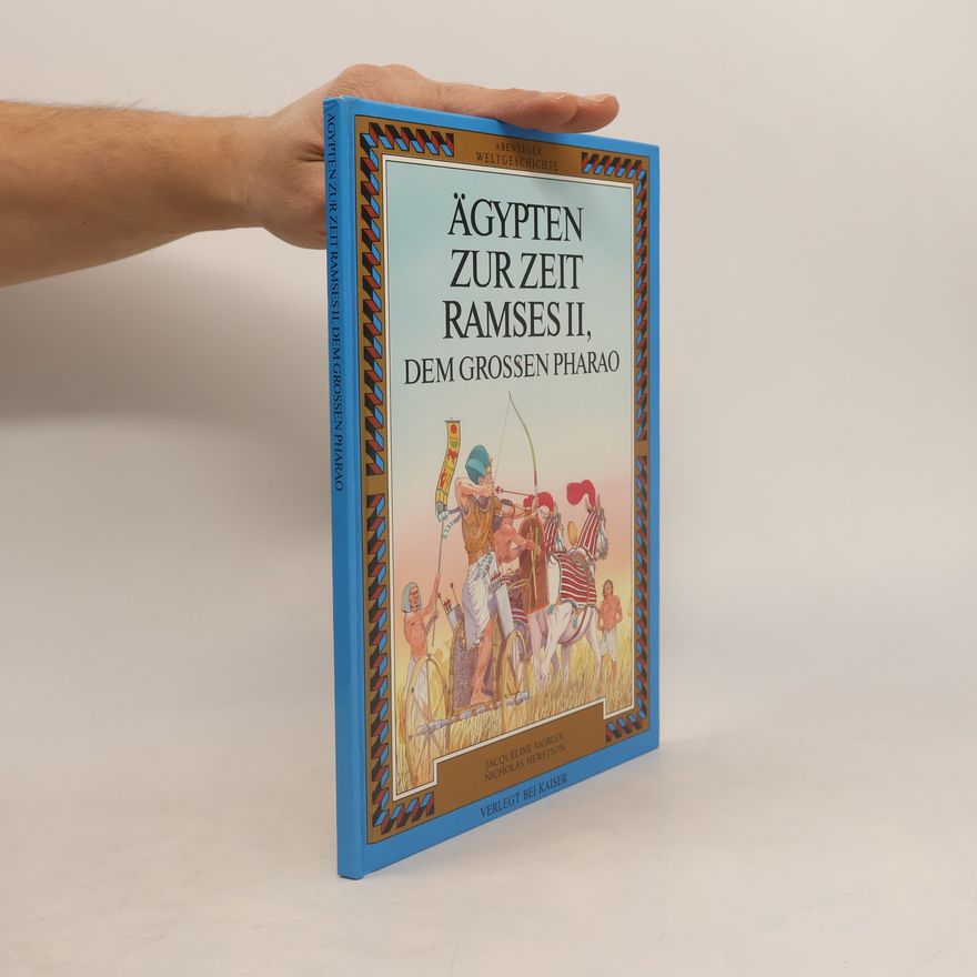 Jacqueline Morley Ägypten zur Zeit Ramses II, dem grossen Pharao