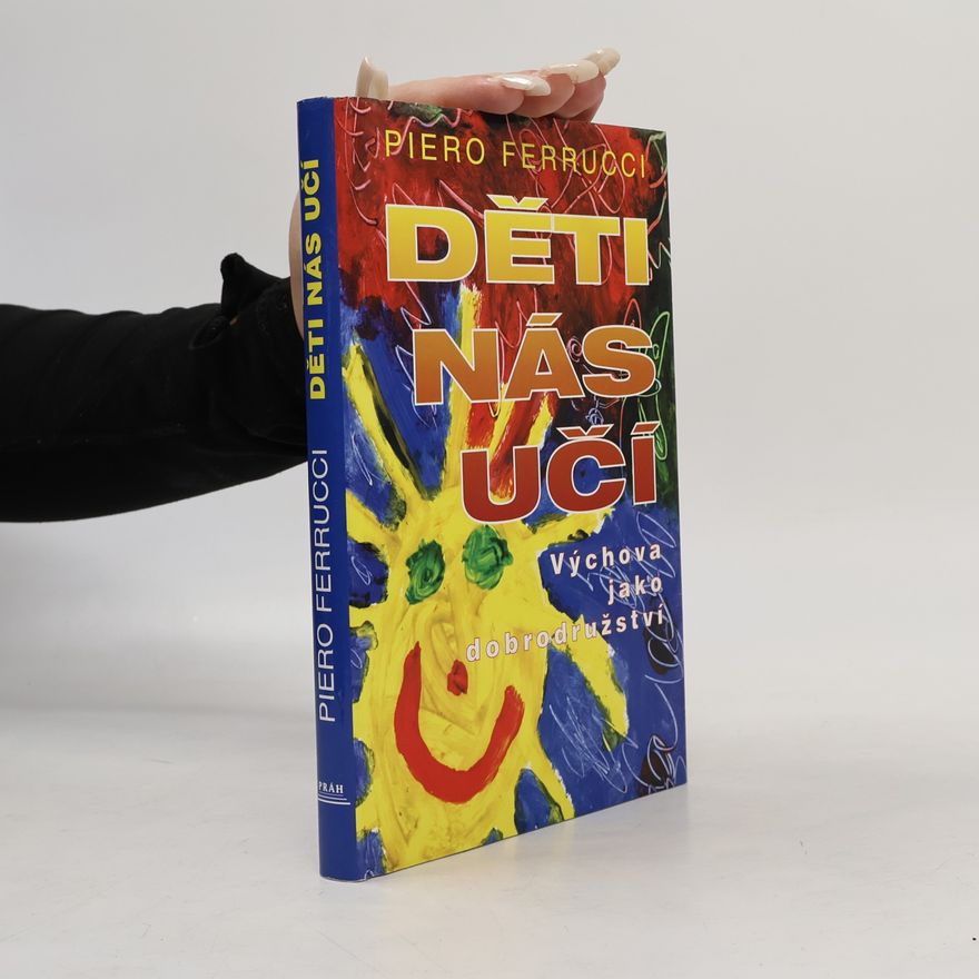 Piero Ferrucci Děti nás učí. Výchova jako dobrodružství
