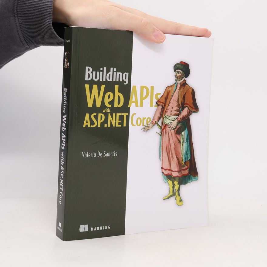 Valerio De Sanctis Building Web APIs with ASP.NET Core