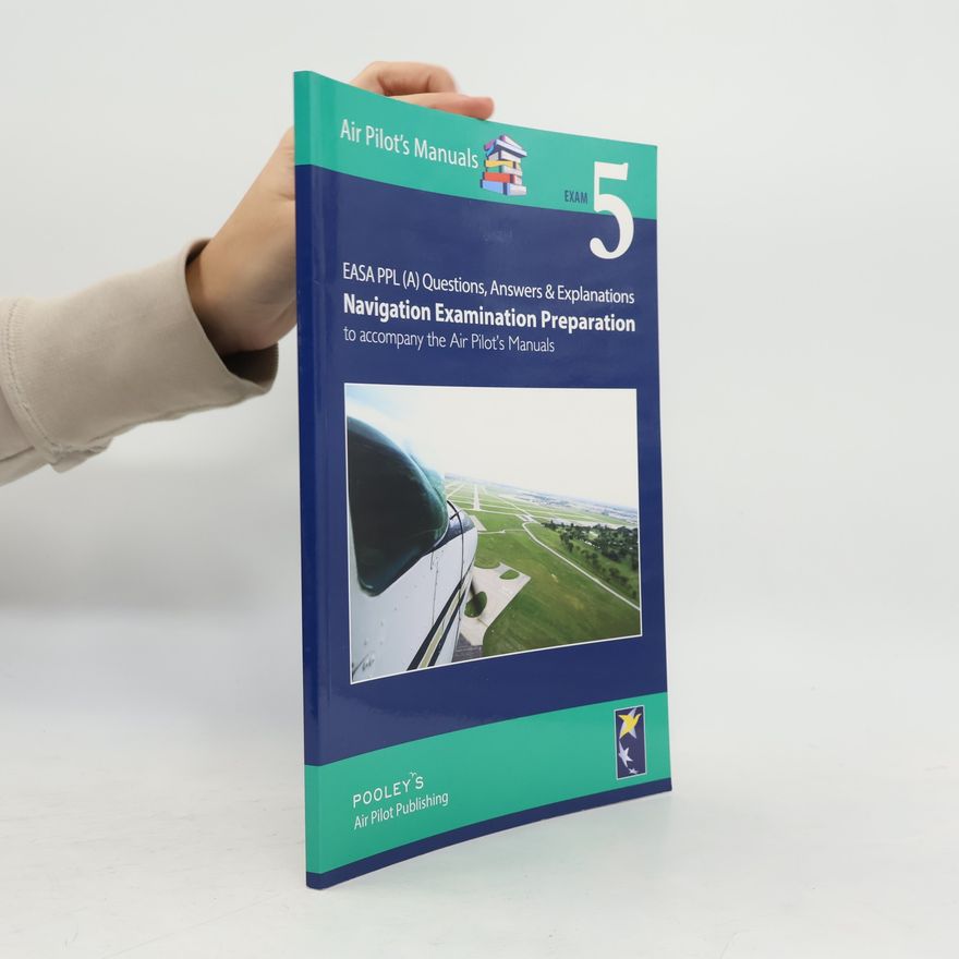 Sebastian Pooley Air Pilot's Manuals - 5: EASA PPL (A) Questions, Answer & Explanations