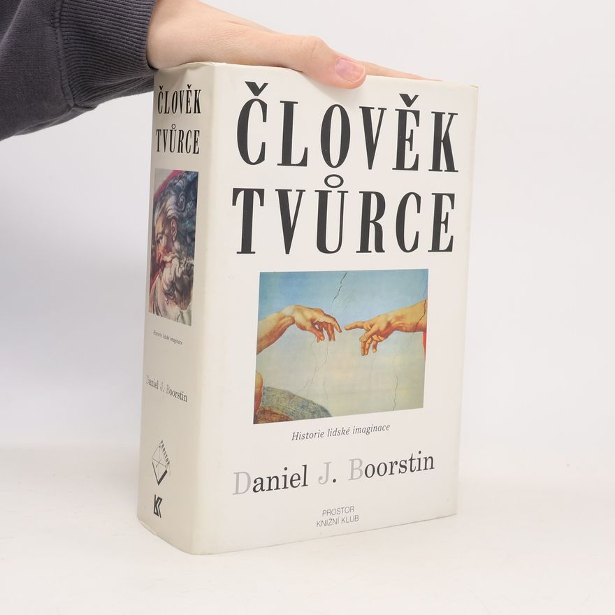 Daniel J. Boorstin Člověk tvůrce: Historie lidské imaginace