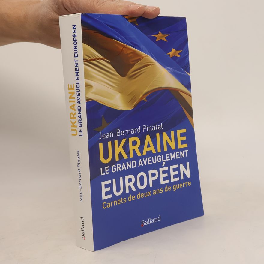 Jean-Bernard Pinatel Ukraine - Le grand aveuglement européen