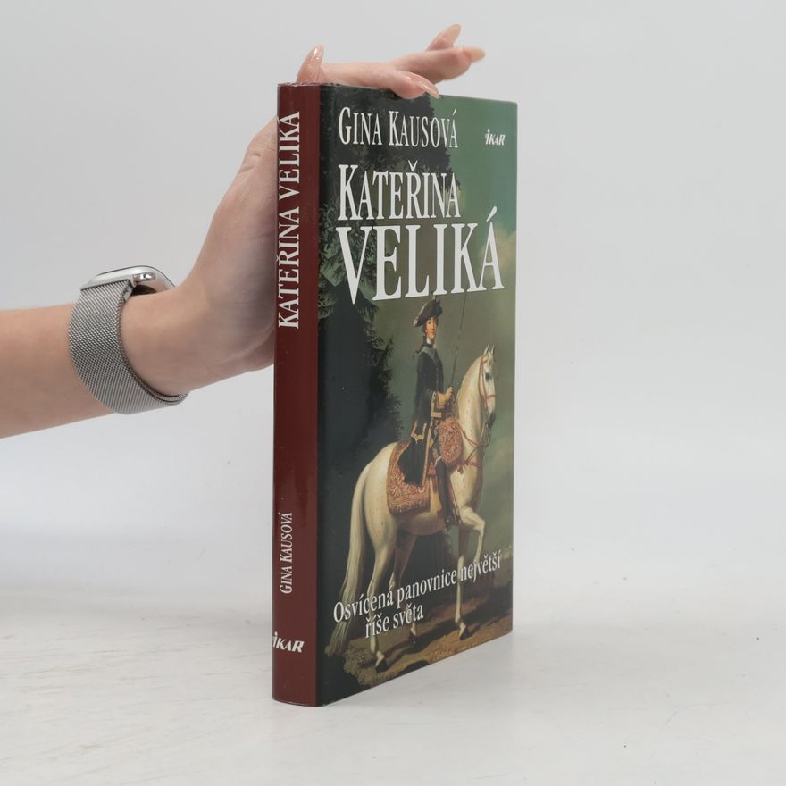 Gina Kaus Kateřina Veliká. Osvícená panovnice největší říše světa