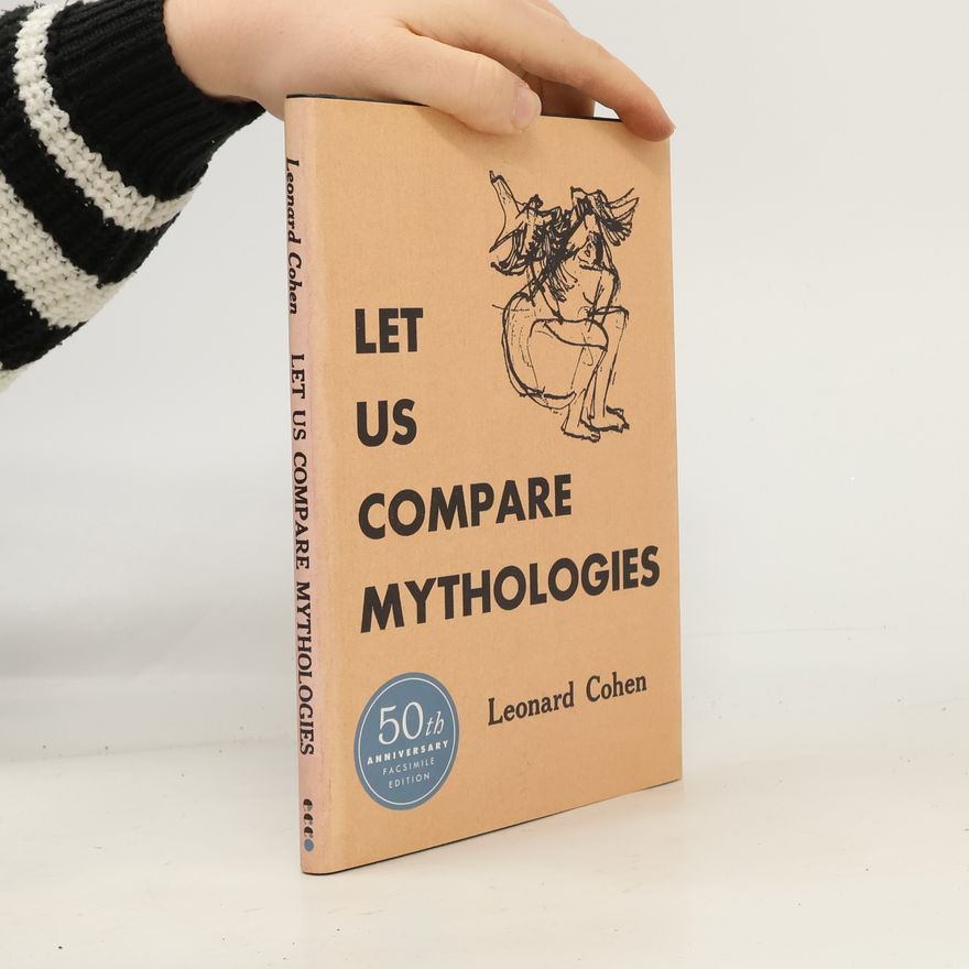 Leonard Cohen Let Us Compare Mythologies