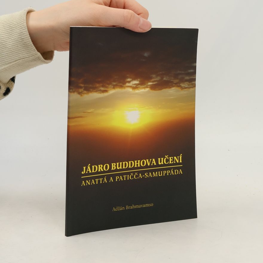 Ajahn Brahm Jádro Buddhova učení : anattá a patičča-samuppáda