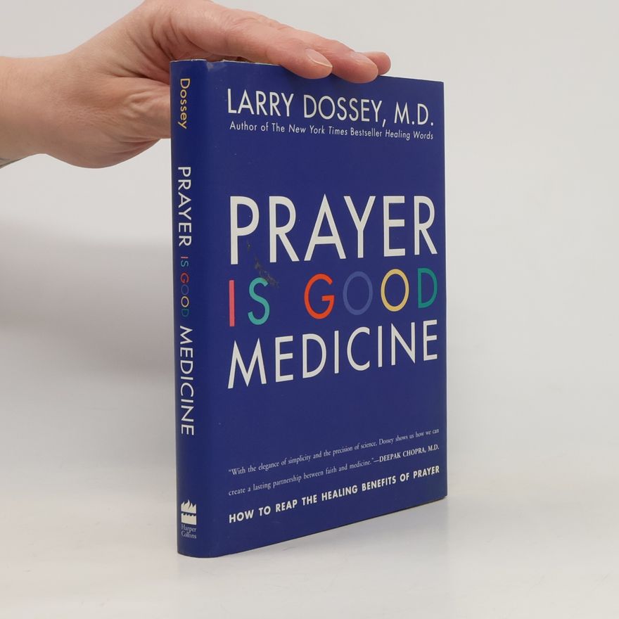 Larry Dossey Prayer Is Good Medicine