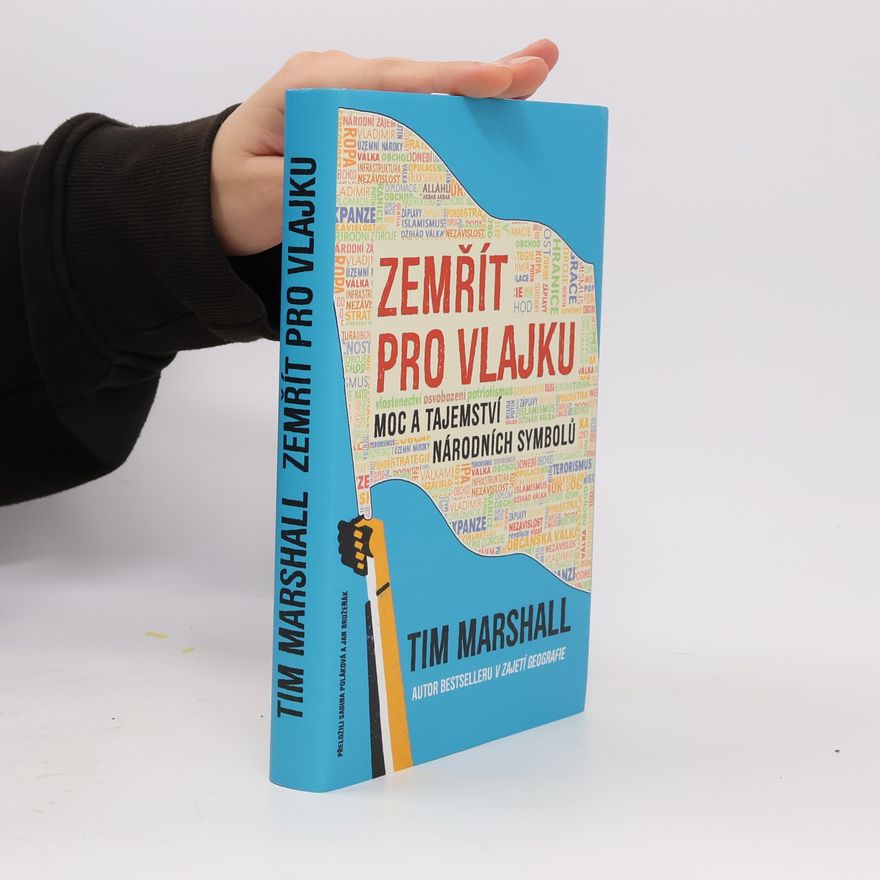 Tim Marshall Zemřít pro vlajku. Moc a tajemství národních symbolů