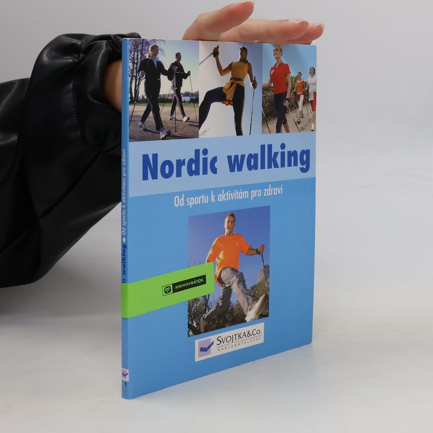 Autores varios Nordic walking : od sportu k aktivitám pro zdraví Od sportu k aktivitám pro zdraví