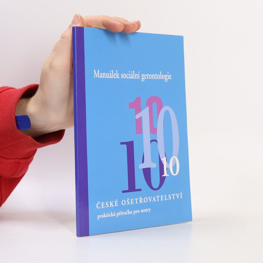 Helena Haškovcová České ošetřovatelství. Manuálek sociální gerontologie