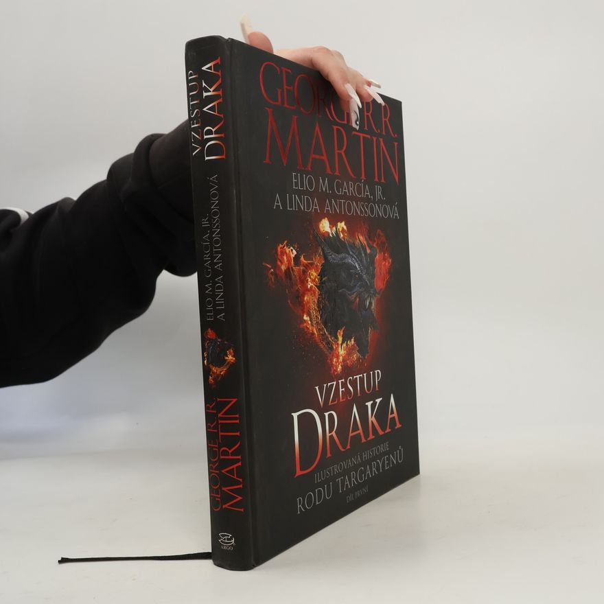 George R. R. Martin Vzestup draka. Ilustrovaná historie rodu Targaryenů
