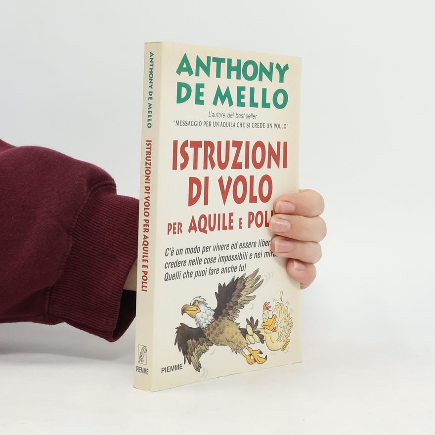Anthony De Mello Istruzioni Di Volo Per Aquile E Polli