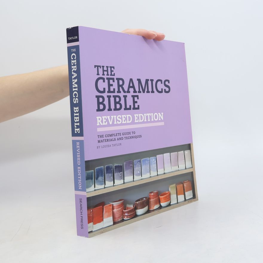 Louisa Taylor The Ceramics Bible - Revised Edition