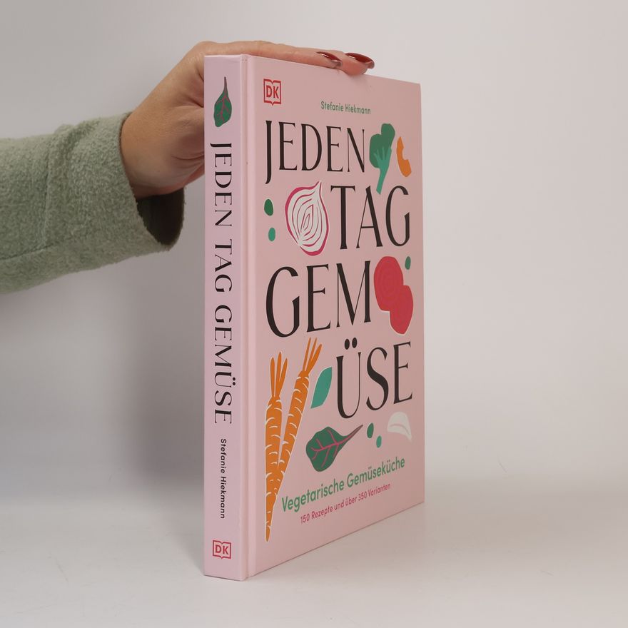 Stefanie Hiekmann Jeden Tag Gemüse
