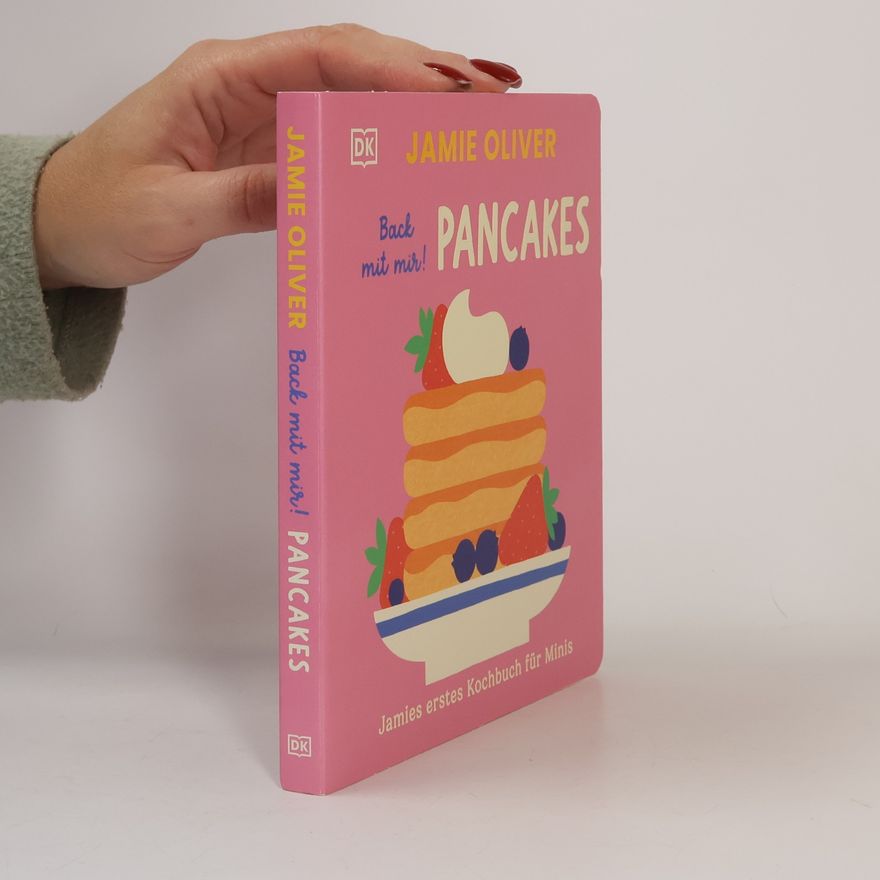 Adrian Johnson Jamies erstes Kochbuch für Minis. Back mit mir! Pancakes