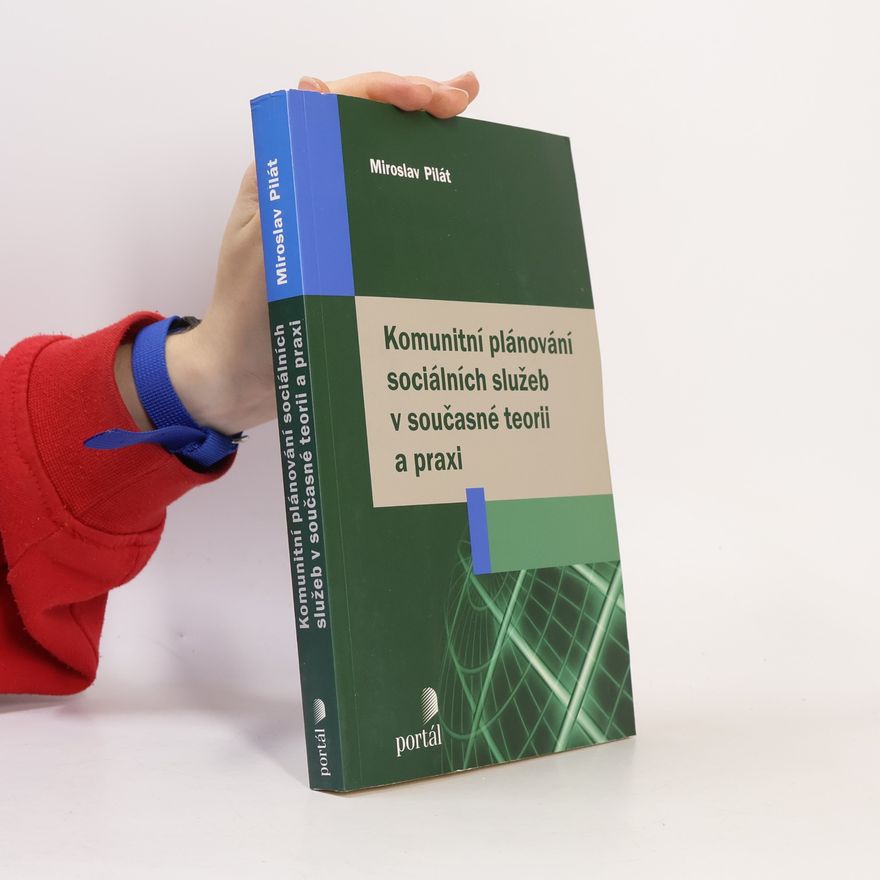 Miroslav Pilát Komunitní plánování sociálních služeb v současné teorii a praxi
