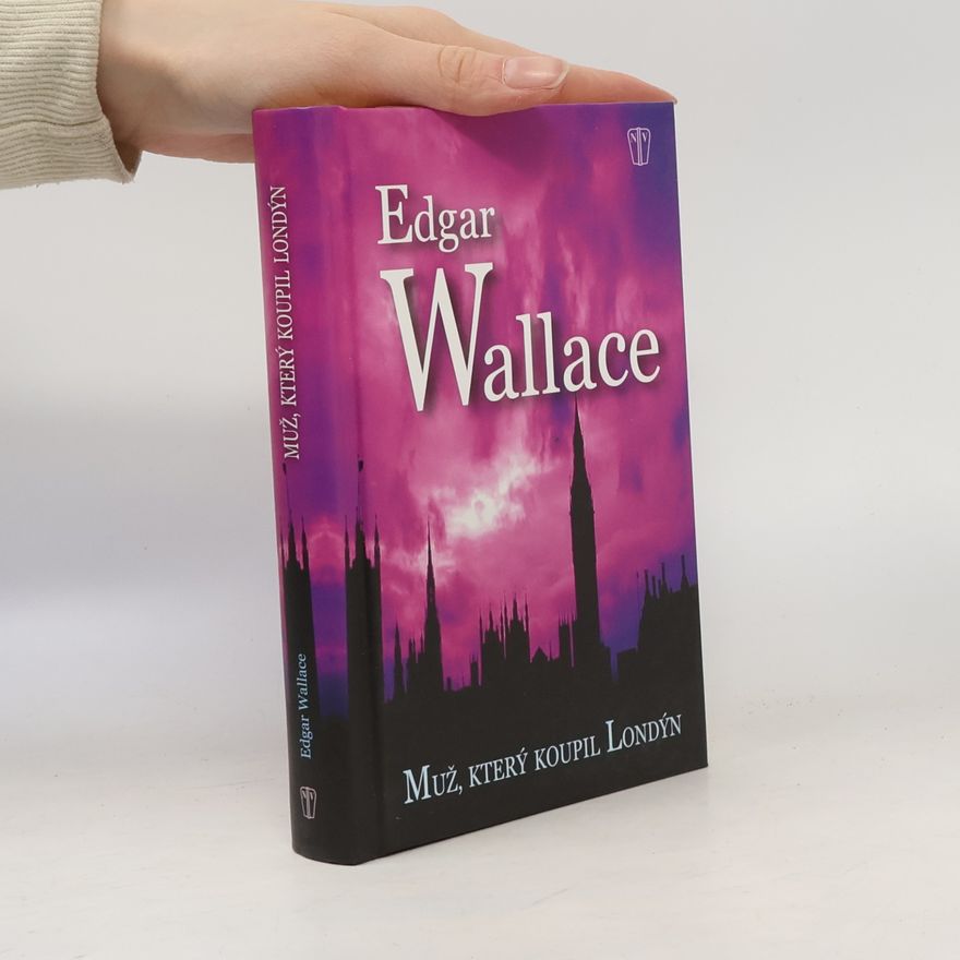 Edgar Wallace Muž, který koupil Londýn