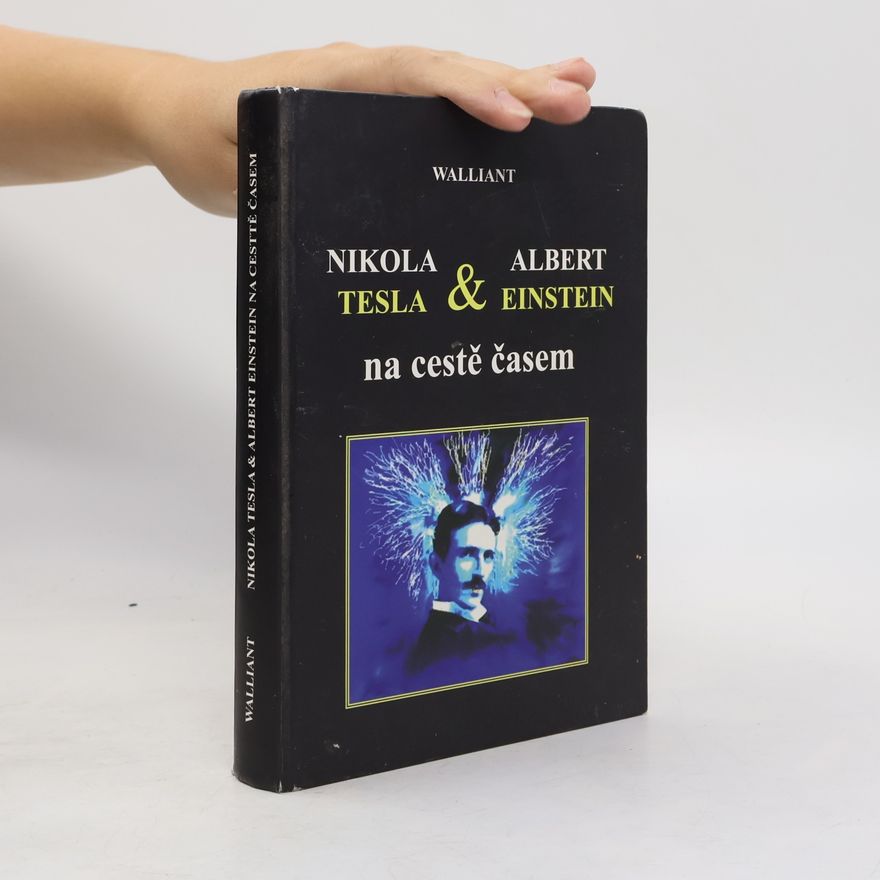 Thomas Walliant Nikola Tesla & Albert Einstein na cestě časem