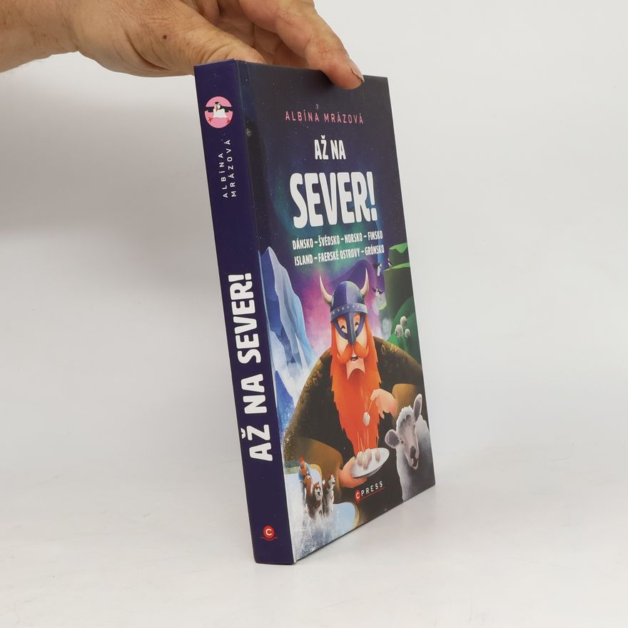 Albína Mrázová Až na sever! : Dánsko, Švédsko, Norsko, Finsko, Island, Faerské ostrovy, Grónsko
