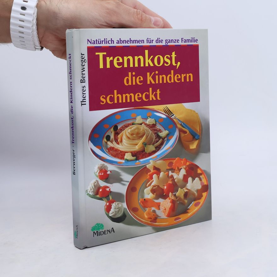 Theres Berweger Trennkost, die Kindern schmeckt