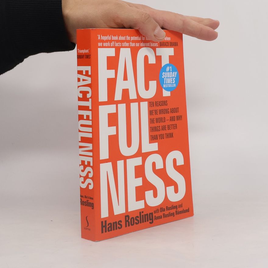 Hans Rosling Factfulness : ten reasons we're wrong about the world - and why things are better than you think