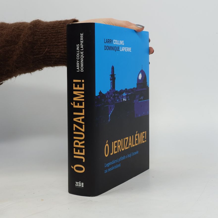 Dominique Lapierre Ó Jeruzaléme! : legendární příběh o boji Izraele za nezávislost