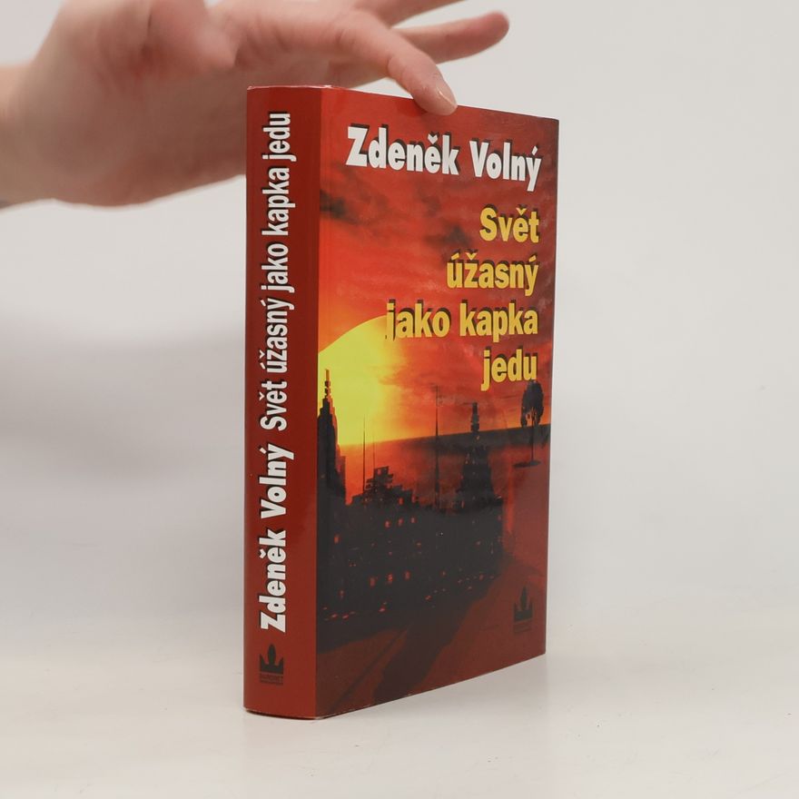 Zdeněk Volný Svět úžasný jako kapka jedu