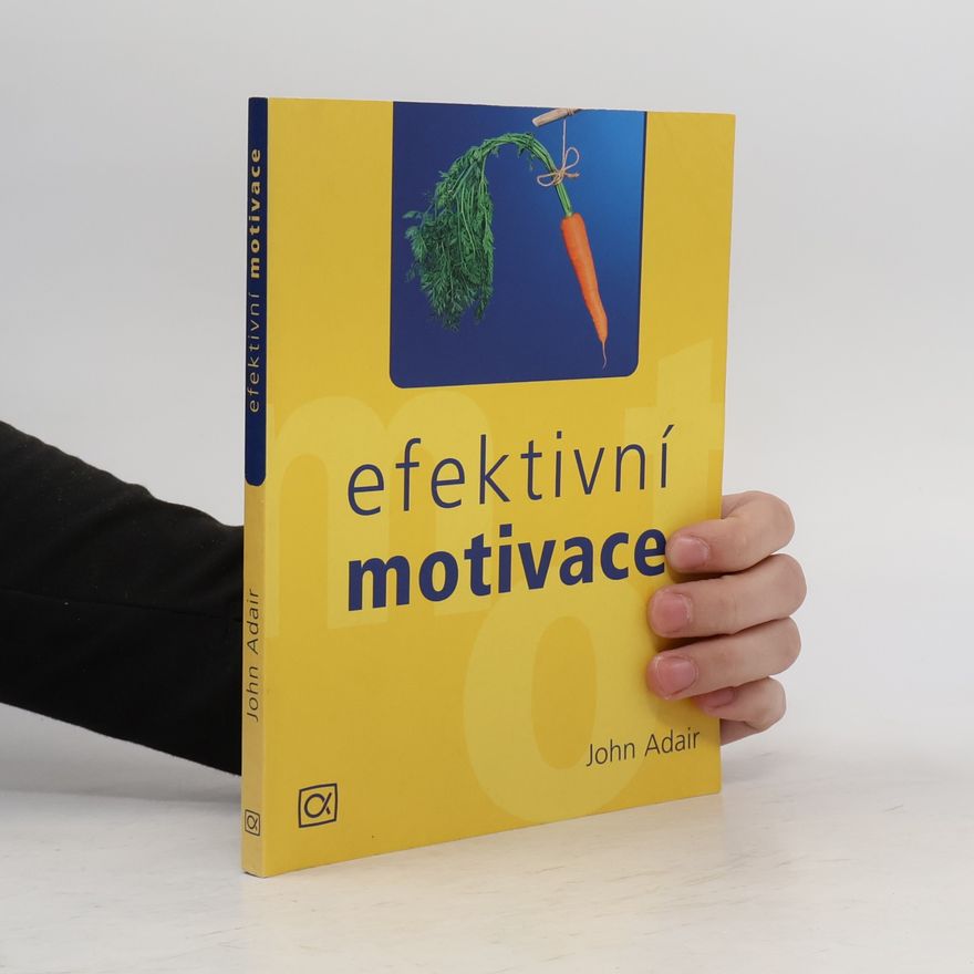 John Eric Adair Efektivní motivace